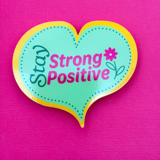 Stay Stronger Stay Positive-Sticker